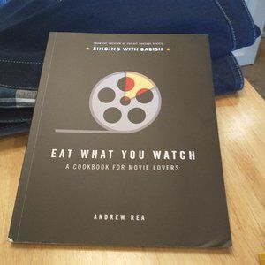 Eat What You Watch: A Cookbook for Movie Lovers (Paperback)